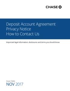 Deposit Account Agreement Privacy Notice How to Contact Us Important legal information, disclosures and terms you should know  Issue Date: