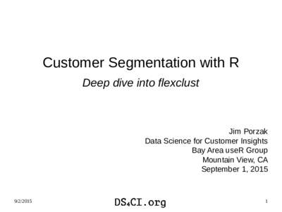 Customer Segmentation with R Deep dive into flexclust Jim Porzak Data Science for Customer Insights Bay Area useR Group