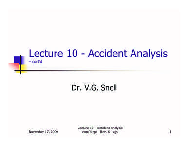 Lecture 10 - Accident Analysis – cont’d Dr. V.G. Snell  November 17, 2009