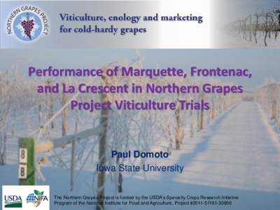 Performance of Marquette, Frontenac, and La Crescent in Northern Grapes Project Viticulture Trials Paul Domoto Iowa State University