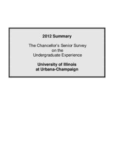 2012 Summary The Chancellor’s Senior Survey on the Undergraduate Experience University of Illinois at Urbana-Champaign