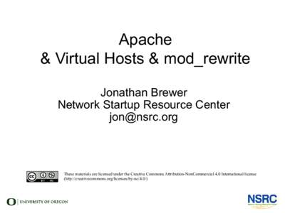 Apache & Virtual Hosts & mod_rewrite Jonathan Brewer Network Startup Resource Center 