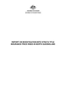 REPORT ON INVESTIGATION INTO STRATA TITLE INSURANCE PRICE RISES IN NORTH QUEENSLAND TABLE OF CONTENTS 1