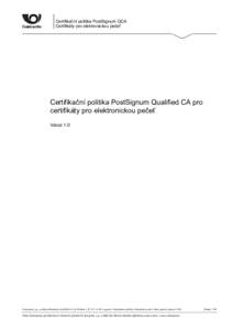 Certifikační politika PostSignum QCA Certifikáty pro elektronickou pečeť Certifikační politika PostSignum Qualified CA pro certifikáty pro elektronickou pečeť Verze 1.0