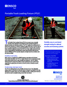 Portable Track Loading Fixture (PTLF)  T he Portable Track Loading Fixture (PTLF) is an easy-to-use, manually operated track inspection tool designed to test the lateral strength of