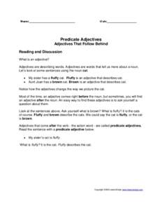 Predicate Adjectives Adjectives That Follow Behind Reading and Discussion What is an adjective? Adjectives are describing words. Adjectives are words that tell us more about a noun. Let’s look at some sentences using t