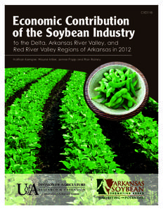 CED118  Economic Contribution of the Soybean Industry to the Delta, Arkansas River Valley, and Red River Valley Regions of Arkansas in 2012