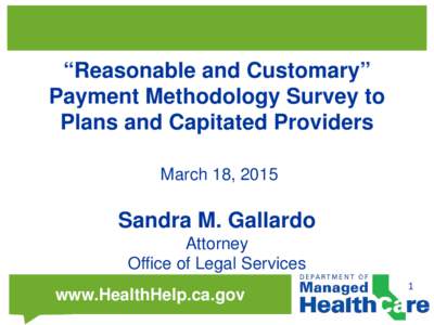 “Reasonable and Customary” Payment Methodology Survey to Plans and Capitated Providers March 18, 2015  Sandra M. Gallardo