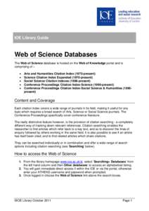 IOE Library Guide  Web of Science Databases The Web of Science database is hosted on the Web of Knowledge portal and is comprising of – •