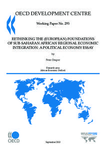 OECD DEVELOPMENT CENTRE Working Paper No. 293 RETHINKING THE (EUROPEAN) FOUNDATIONS OF SUB-SAHARAN AFRICAN REGIONAL ECONOMIC INTEGRATION: A POLITICAL ECONOMY ESSAY