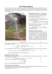 Air-Water Rockets Air-water rockets are good fun to make and you can learn a lot from studying how they work. The following is a brief explanation of how they work by Peter Nielsen, Associate Professor in Civil Engineeri