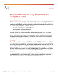 White Paper  Enterprise Mobility: Securing a Productive and Competitive Future What You Will Learn As more organizations adopt new business models related to mobility, the cloud, the Internet of Things (IoT), and