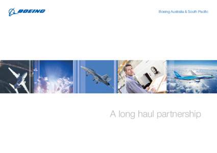 Boeing Australia & South Pacific  A long haul partnership Contents