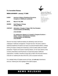 For Immediate Release MEDIA ADVISORY—January, [removed]EVENT: American College of Healthcare Executives Congress on Healthcare Leadership