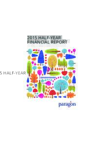 2015 HALF-YEAR FINANCIAL REPORT The Paragon Group of Companies uses its core risk and credit expertise to develop lending products for specialist target markets. Best known as the UK’s largest, independent buy-to-let 