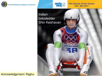 XXII Olympic Winter Games Feb - Mar 2014 Finnish Meteorological Institute  Indian