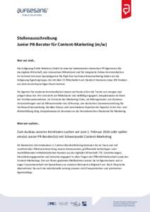 Stellenausschreibung Junior PR-Berater für Content-Marketing (m/w) Wer wir sind… Die Aufgesang Public Relations GmbH ist eine der bedeutenden deutschen PR-Agenturen für die digitale Wirtschaft, den innovativen Mittel
