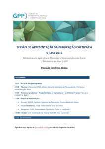 SESSÃO DE APRESENTAÇÃO DA PUBLICAÇÃO CULTIVAR 4 5 julho 2016 Ministério da Agricultura, Florestas e Desenvolvimento Rural / Ministério do Mar / GPP Praça do Comércio, Lisboa