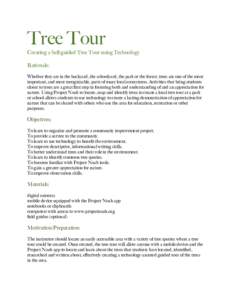 Tree Tour Creating a Self-guided Tree Tour using Technology Rationale: Whether they are in the backyard, the schoolyard, the park or the forest, trees are one of the most important, and most recognizable, parts of many l