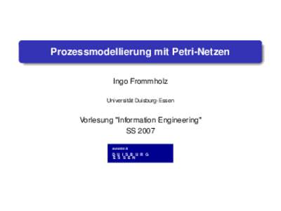 Prozessmodellierung mit Petri-Netzen Ingo Frommholz Universität Duisburg-Essen Vorlesung 