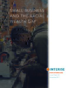 SMALL BUSINESS AND THE RACIAL WEALTH GAP WWW.INTERISE.ORG Issue Paper #1