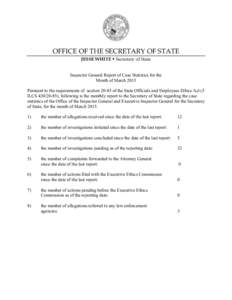 OFFICE OF THE SECRETARY OF STATE JESSE WHITE • Secretary of State Inspector General Report of Case Statistics for the Month of March 2015 Pursuant to the requirements of sectionof the State Officials and Employe