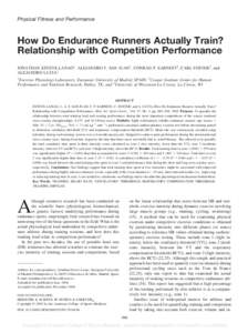 Physical Fitness and Performance  How Do Endurance Runners Actually Train? Relationship with Competition Performance JONATHAN ESTEVE-LANAO1, ALEJANDRO F. SAN JUAN1, CONRAD P. EARNEST2, CARL FOSTER3, and ALEJANDRO LUCIA1