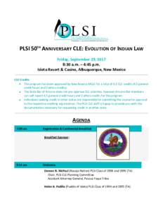 PLSI 50TH ANNIVERSARY CLE: EVOLUTION OF INDIAN LAW Friday, September 29, 2017 8:30 a.m. – 4:45 p.m. Isleta Resort & Casino, Albuquerque, New Mexico CLE Credits:  This program has been approved by New Mexico MCLE for