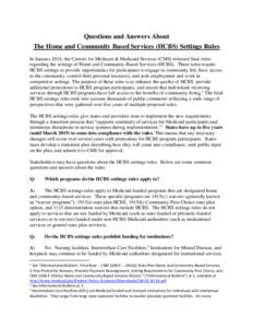 Questions and Answers About The Home and Community Based Services (HCBS) Settings Rules In January 2014, the Centers for Medicare & Medicaid Services (CMS) released final rules regarding the settings of Home and Communit