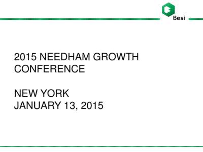 2015 NEEDHAM GROWTH CONFERENCE NEW YORK JANUARY 13, 2015