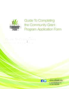 Guide To Completing the Community Grant Program Application Form www.cifsask.org E: 