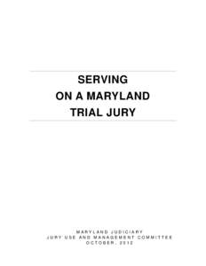 SERVING ON A MARYLAND TRIAL JURY MARYLAND JUDICIARY JURY USE AND MANAGEMENT COMMITTEE