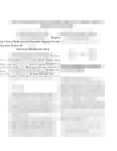 Improving Clinical Relevance in Ensemble Support Vector Machine Models of Radiation Pneumonitis Risk Todd W. Schiller and Yixin Chen Washington University in St. Louis St. Louis, Missouri, USA , chen@cse