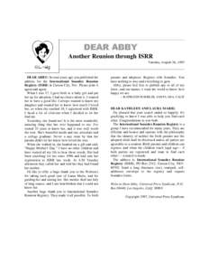 DEAR ABBY Another Reunion through ISRR Tuesday, August 26, 1997 DEAR ABBY: Several years ago you published the address for the International Soundex Reunion
