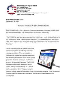 FOR IMMEDIATE RELEASE September 18, 2008 Numonics Introduces PI-1900 LCD Tablet Monitor  MONTGOMERYVILLE, Pa.—Numonics Corporation announces the release of the PI-1900,