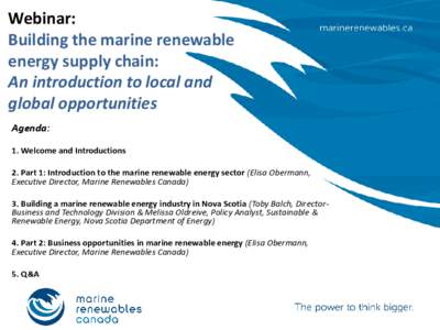 Webinar: Building the marine renewable energy supply chain: An introduction to local and global opportunities Agenda: