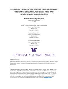REPORT ON THE IMPACT OF SEATTLE’S MINIMUM WAGE ORDINANCE ON WAGES, WORKERS, JOBS, AND ESTABLISHMENTS THROUGH 2015 The Seattle Minimum Wage Study Team1 University of Washington July 2016