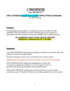 VISIT CHEYENNE MARKETING GRANT APPLICATION GUIDELINES  for 2017 Events Purpose The Marketing Grant program is a competitive process whereby the VISIT