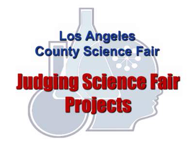 Los Angeles County Science Fair Judging Science Fair Projects