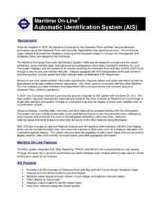 Maritime On-Line®  Automatic Identification System (AIS) - Automatic Identification System Background Since its inception in 1875, the Maritime Exchange for the Delaware River and Bay has provided port