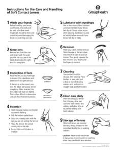 Instructions for the Care and Handling of Soft Contact Lenses your hands 1	Wash Before handling your lenses,
