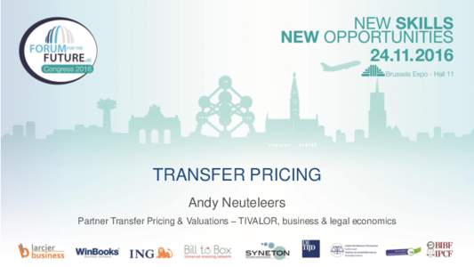 TRANSFER PRICING Andy Neuteleers Partner Transfer Pricing & Valuations – TIVALOR, business & legal economics AGENDA