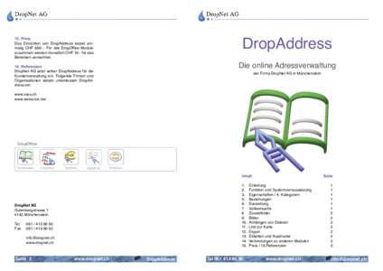 DropAddress  15. Preis Das Einrichten von DropAddress kostet einmalig CHFFür alle DropOffice-Module zusammen werden monatlich CHF 19.- für das Betreiben verrechnet.