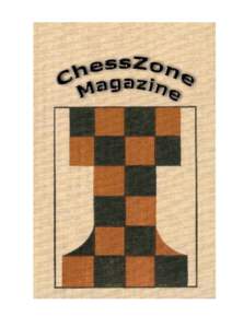 © ChessZone Magazine #04, 2010 http://www.chesszone.org  Table of contents: # 04, 2010 Future grandmaster leads the game to life with the disease........................................ 4 News..........................