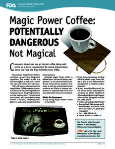 Consumer Health Information www.fda.gov/consumer Magic Power Coffee: POTENTIALLY DANGEROUS­