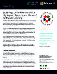 Case Study San Diego Unified Partners With Lightspeed Systems and Microsoft for Mobile Learning In 2008, San Diego Unified School District (SDUSD) received funds from a bond measure to increase technology resources throu