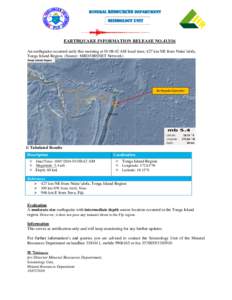 MINERAL RESOURCES DEPARTMENT  Seismology Unit EARTHQUAKE INFORMATION RELEASE NOAn earthquake occurred early this morning at 01:08:42 AM local time, 427 km NE from Nuku’alofa,
