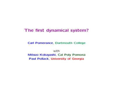 The first dynamical system? Carl Pomerance, Dartmouth College with