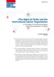 PERSPECTIVE  (The Right to) Strike and the International Labour Organization Is the System for Monitoring Labour and Social Standards in Trouble?