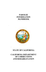PAROLEE INFORMATION HANDBOOK STATE OF CALIFORNIA CALIFORNIA DEPARTMENT